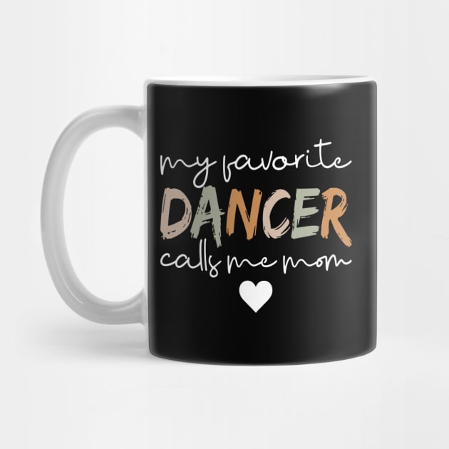 My Favorite Dancer Calls Me Mom Funny Dance Mom Life by Nisrine